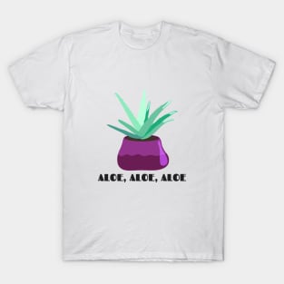 Funny Plant Series: Aloe, Aloe, Aloe T-Shirt